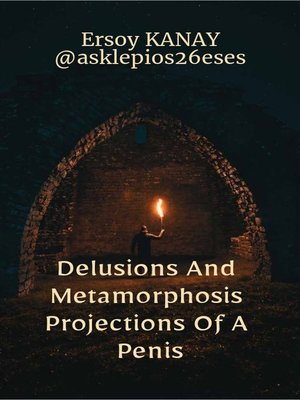cover image of Delusions and metamorphosis projections of a penis